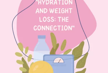 Hydration and Weight Loss: The Connection