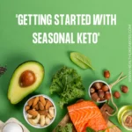 Getting Started with Seasonal Keto