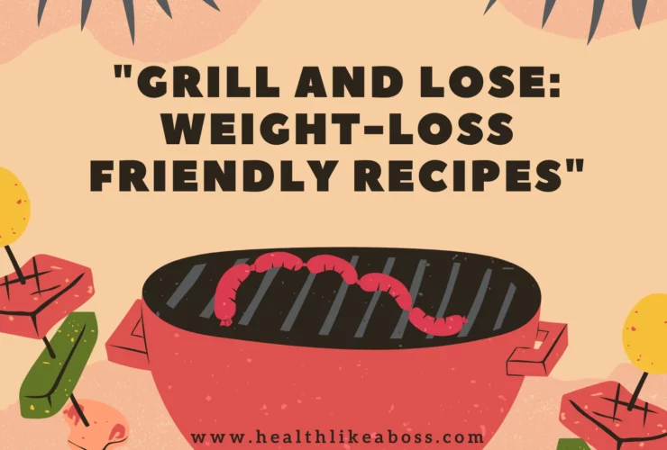 Grill and Lose: Weight-Loss Friendly Recipes