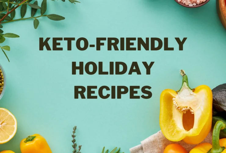 Keto-Friendly Holiday Recipes