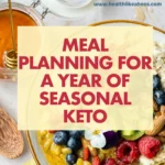 Meal Planning for a Year of Seasonal Keto