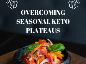 Overcoming Seasonal Keto Plateaus