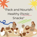Pack and Nourish: Healthy Picnic Snacks