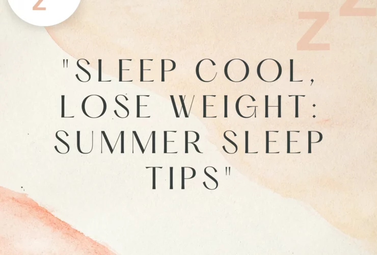 Sleep Cool, Lose Weight: Summer Sleep Tips