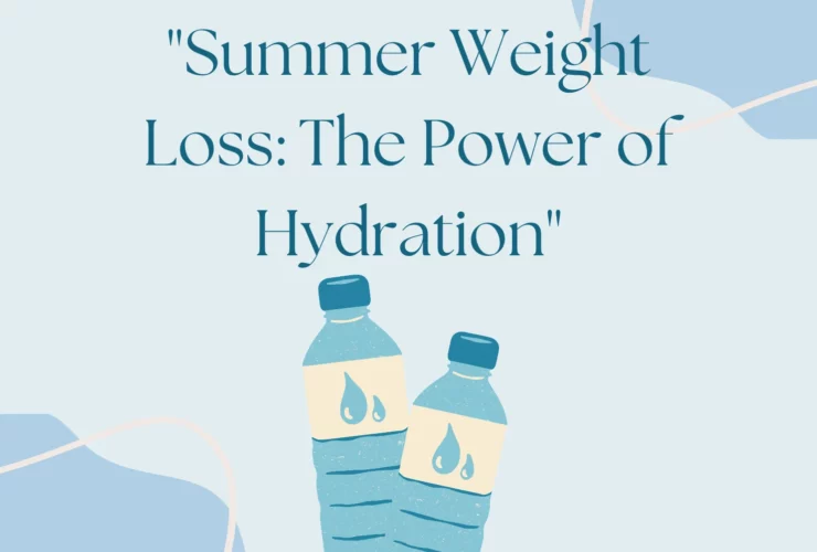 Summer Weight Loss: The Power of Hydration